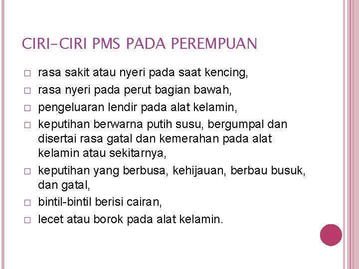 CIRI-CIRI PMS PADA PEREMPUAN � � � � rasa sakit atau nyeri pada saat