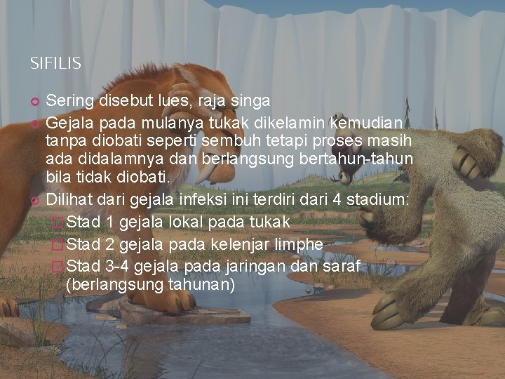 SIFILIS Sering disebut lues, raja singa Gejala pada mulanya tukak dikelamin kemudian tanpa diobati