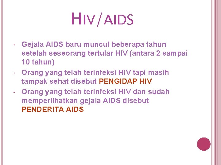 HIV/AIDS • • • Gejala AIDS baru muncul beberapa tahun setelah seseorang tertular HIV