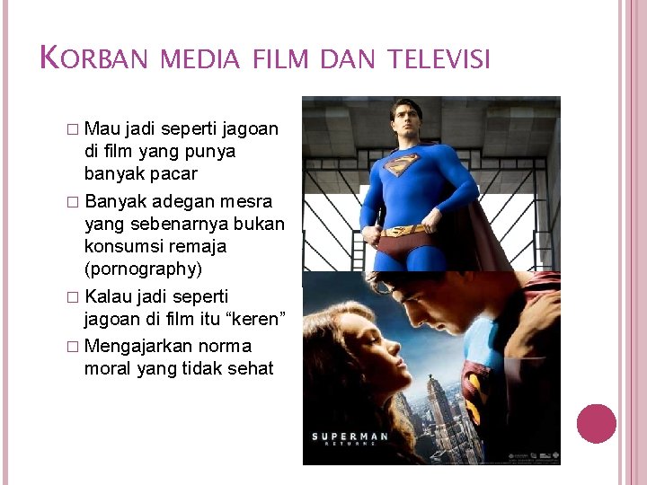 KORBAN MEDIA FILM DAN TELEVISI � Mau jadi seperti jagoan di film yang punya