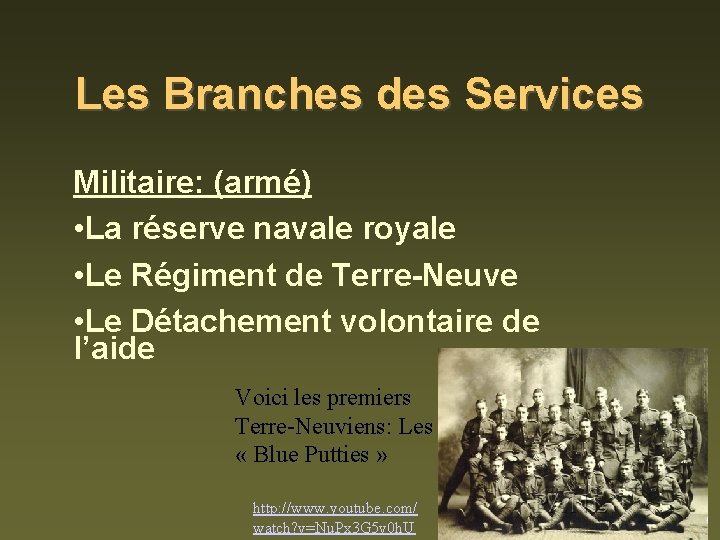 Les Branches des Services Militaire: (armé) • La réserve navale royale • Le Régiment