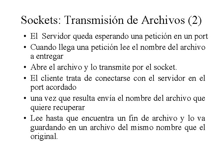Sockets: Transmisión de Archivos (2) • El Servidor queda esperando una petición en un
