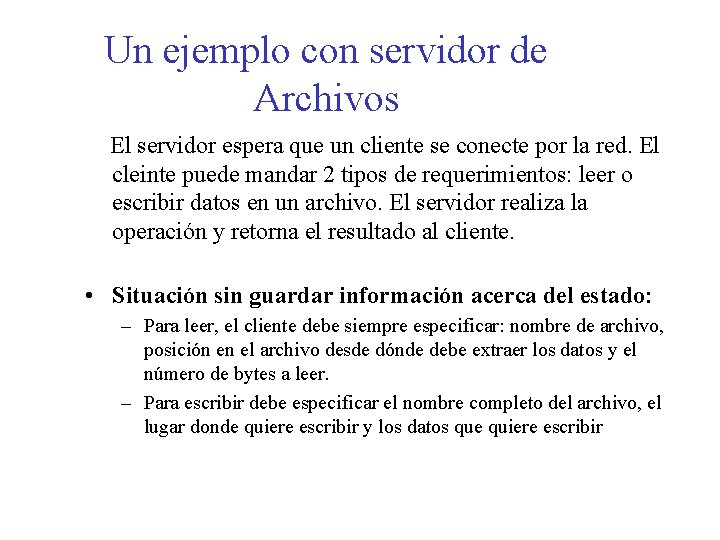 Un ejemplo con servidor de Archivos El servidor espera que un cliente se conecte