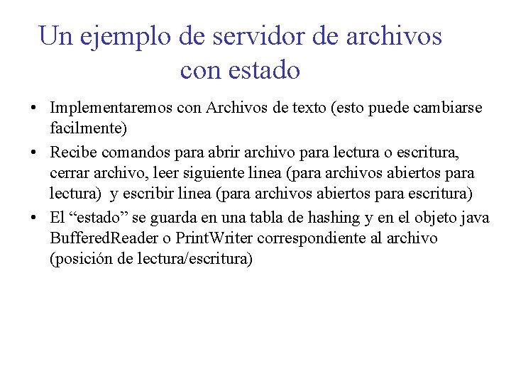 Un ejemplo de servidor de archivos con estado • Implementaremos con Archivos de texto