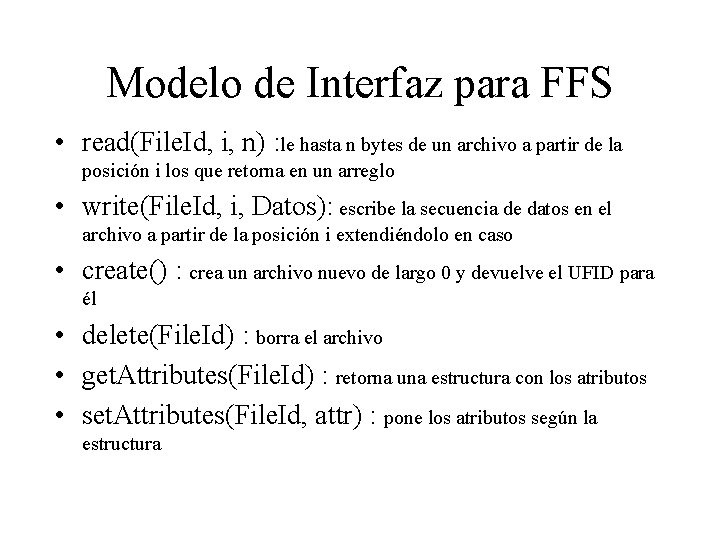 Modelo de Interfaz para FFS • read(File. Id, i, n) : le hasta n