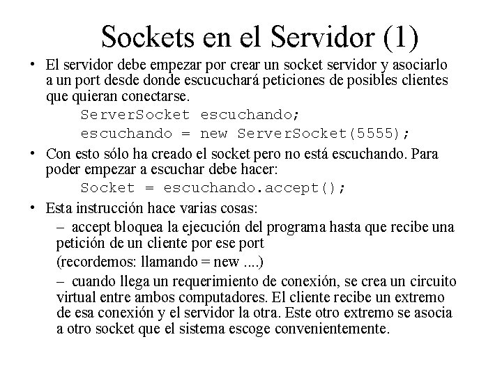 Sockets en el Servidor (1) • El servidor debe empezar por crear un socket