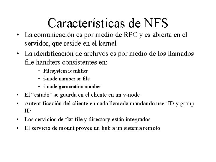 Características de NFS • La comunicación es por medio de RPC y es abierta