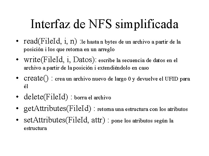 Interfaz de NFS simplificada • read(File. Id, i, n) : le hasta n bytes