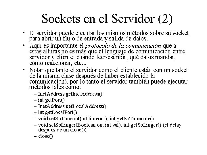 Sockets en el Servidor (2) • El servidor puede ejecutar los mismos métodos sobre