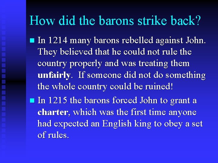 How did the barons strike back? In 1214 many barons rebelled against John. They