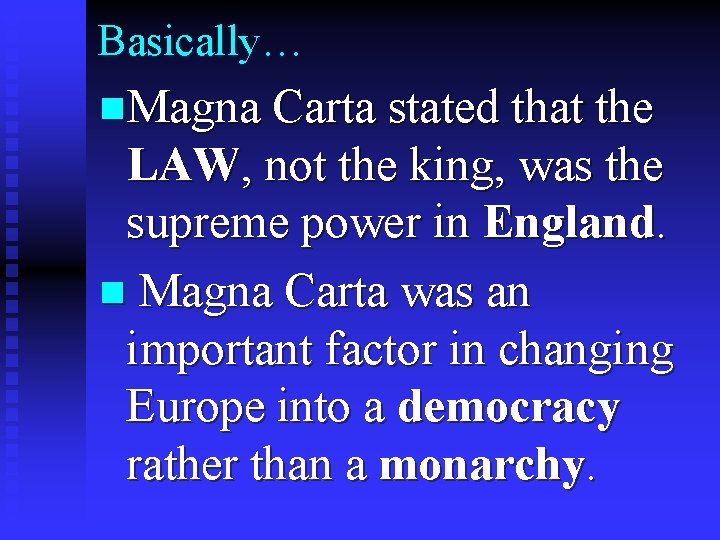 Basically… n. Magna Carta stated that the LAW, not the king, was the supreme