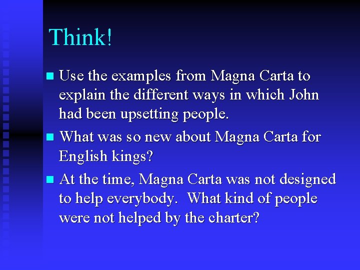 Think! Use the examples from Magna Carta to explain the different ways in which