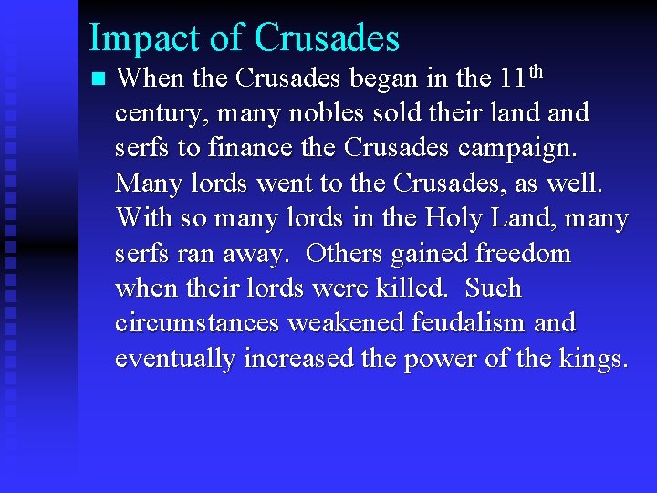 Impact of Crusades n When the Crusades began in the 11 th century, many