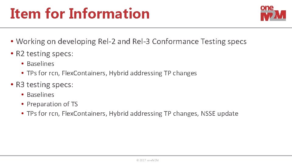 Item for Information • Working on developing Rel-2 and Rel-3 Conformance Testing specs •