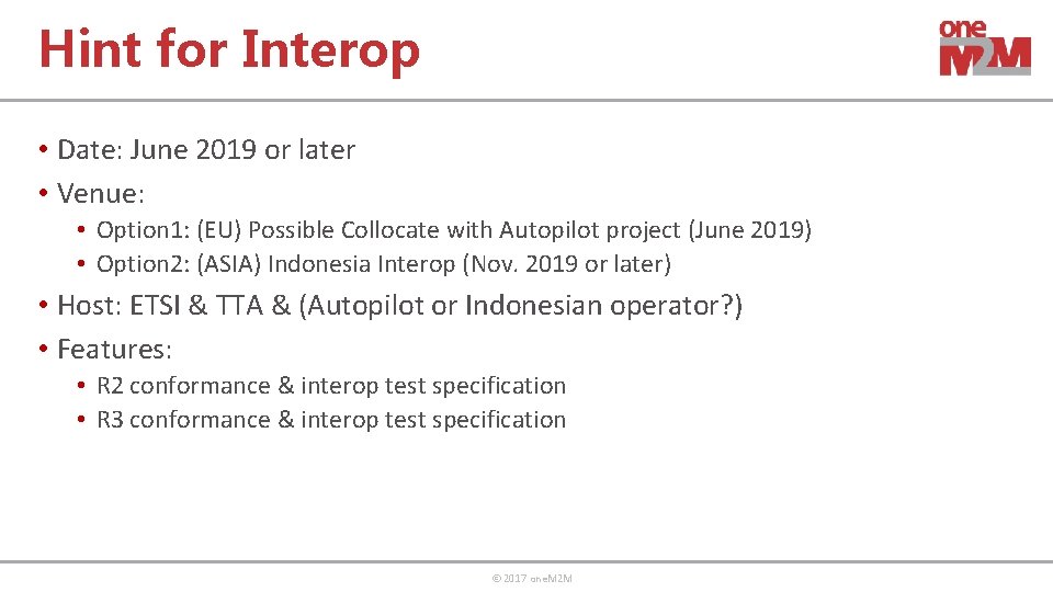 Hint for Interop • Date: June 2019 or later • Venue: • Option 1: