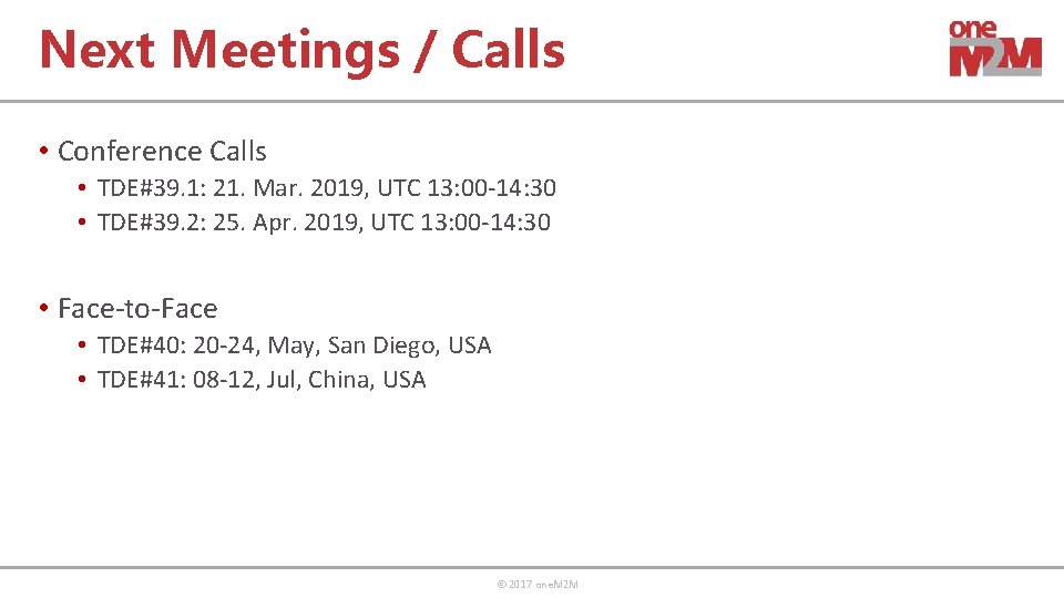 Next Meetings / Calls • Conference Calls • TDE#39. 1: 21. Mar. 2019, UTC