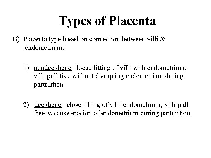 Types of Placenta B) Placenta type based on connection between villi & endometrium: 1)