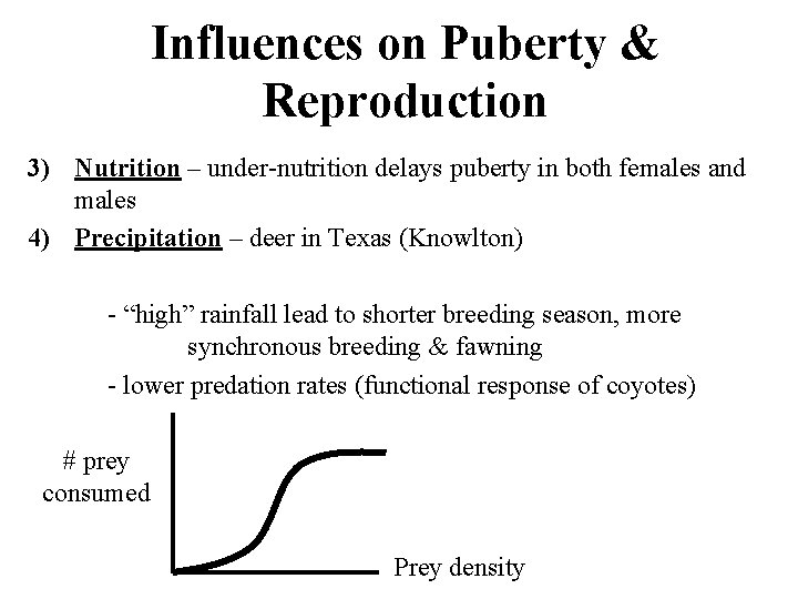 Influences on Puberty & Reproduction 3) Nutrition – under-nutrition delays puberty in both females