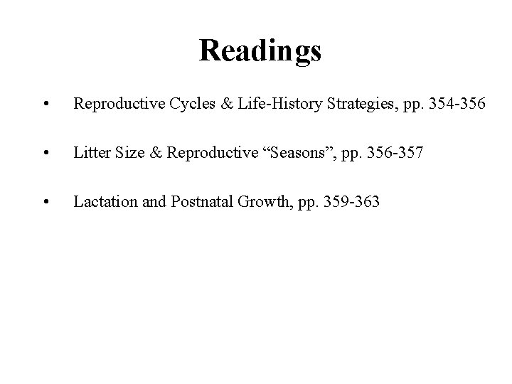Readings • Reproductive Cycles & Life-History Strategies, pp. 354 -356 • Litter Size &