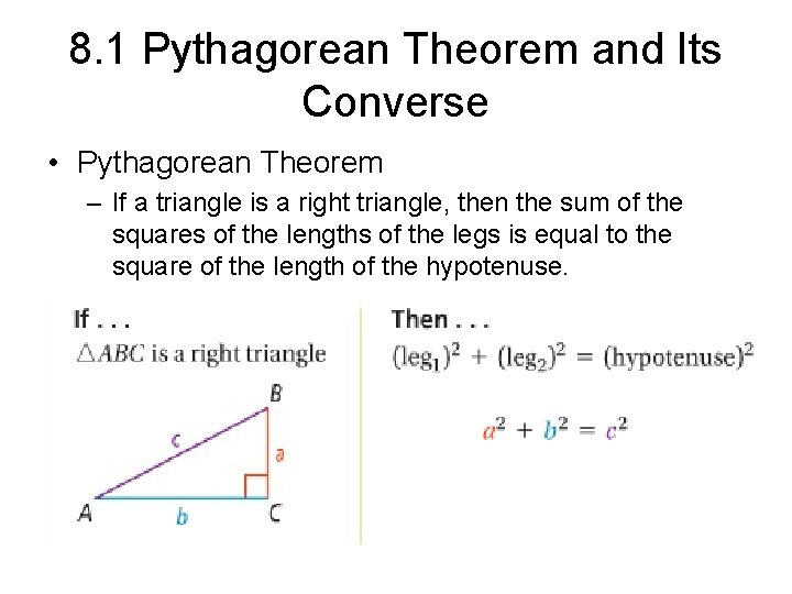 8. 1 Pythagorean Theorem and Its Converse • Pythagorean Theorem – If a triangle