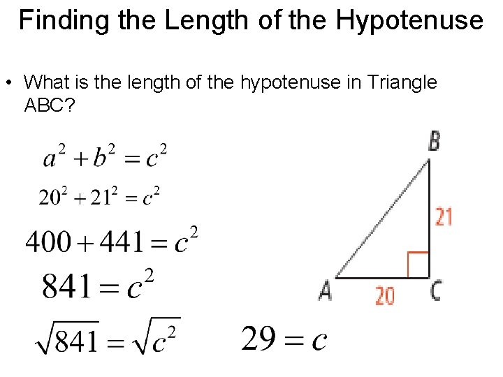 Finding the Length of the Hypotenuse • What is the length of the hypotenuse