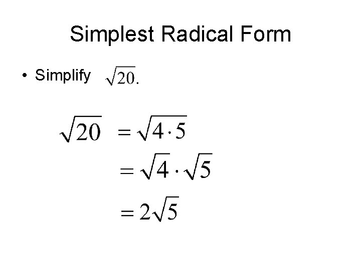 Simplest Radical Form • Simplify 
