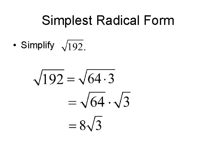 Simplest Radical Form • Simplify 