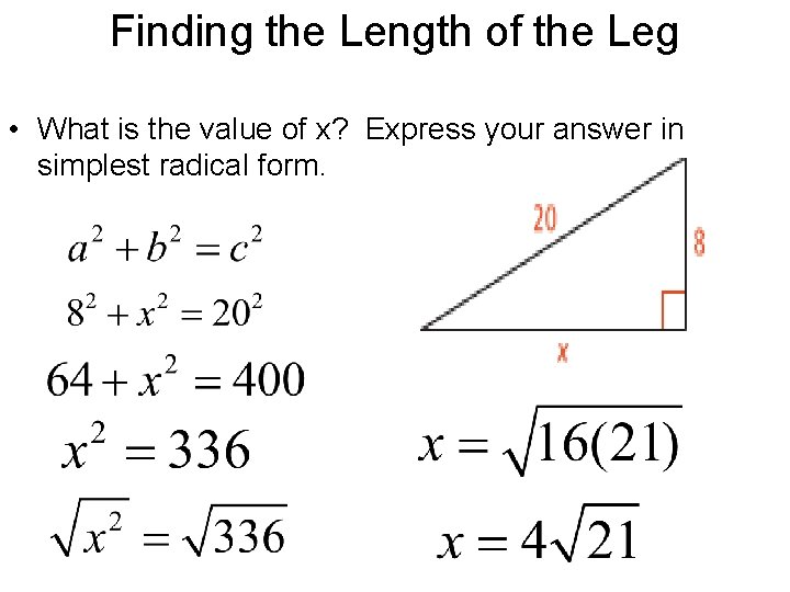 Finding the Length of the Leg • What is the value of x? Express