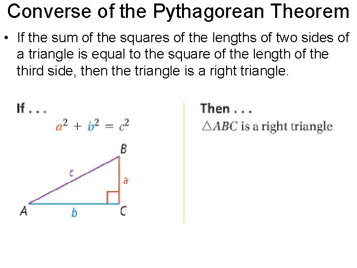 Converse of the Pythagorean Theorem • If the sum of the squares of the