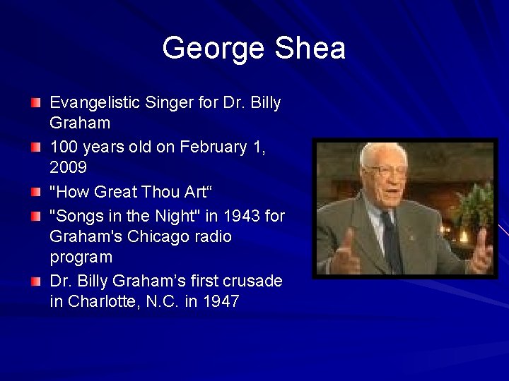 George Shea Evangelistic Singer for Dr. Billy Graham 100 years old on February 1,