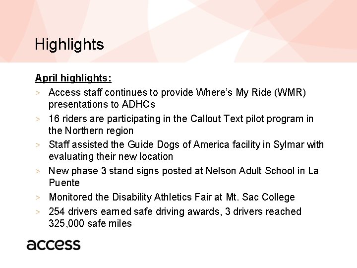 Highlights April highlights: > Access staff continues to provide Where’s My Ride (WMR) presentations