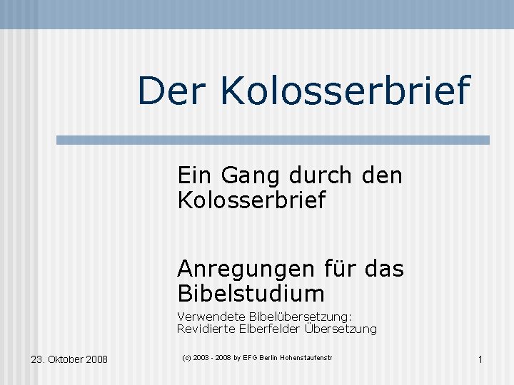 Der Kolosserbrief Ein Gang durch den Kolosserbrief Anregungen für das Bibelstudium Verwendete Bibelübersetzung: Revidierte