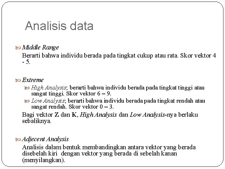 Analisis data Middle Range Berarti bahwa individu berada pada tingkat cukup atau rata. Skor