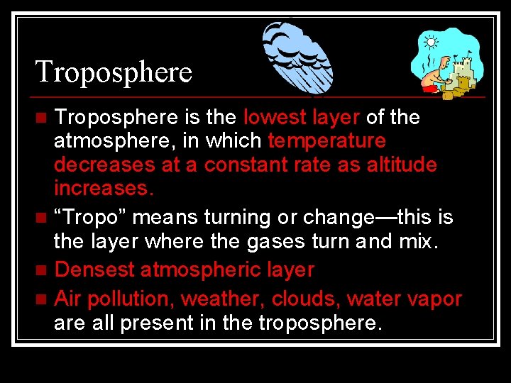 Troposphere is the lowest layer of the atmosphere, in which temperature decreases at a Troposphere is the lowest layer of the atmosphere, in which temperature decreases at a