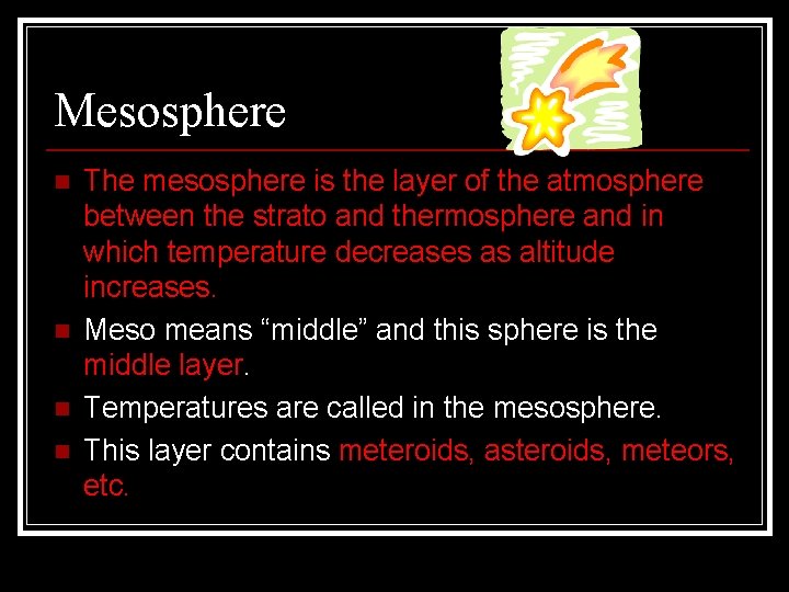 Mesosphere n n The mesosphere is the layer of the atmosphere between the strato Mesosphere n n The mesosphere is the layer of the atmosphere between the strato