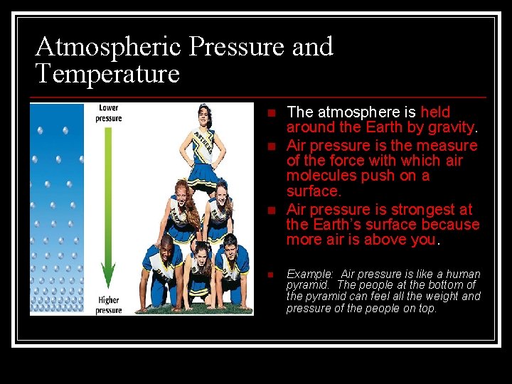 Atmospheric Pressure and Temperature n n The atmosphere is held around the Earth by Atmospheric Pressure and Temperature n n The atmosphere is held around the Earth by
