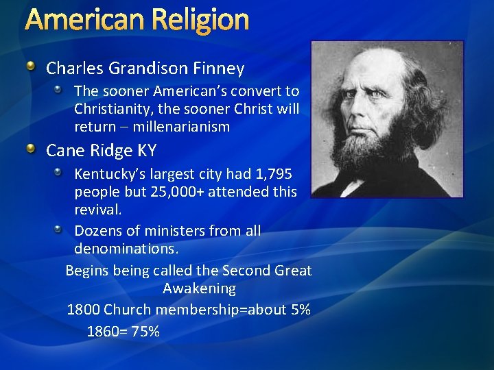 American Religion Charles Grandison Finney The sooner American’s convert to Christianity, the sooner Christ