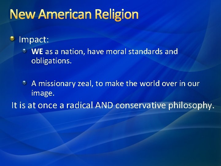 New American Religion Impact: WE as a nation, have moral standards and obligations. A