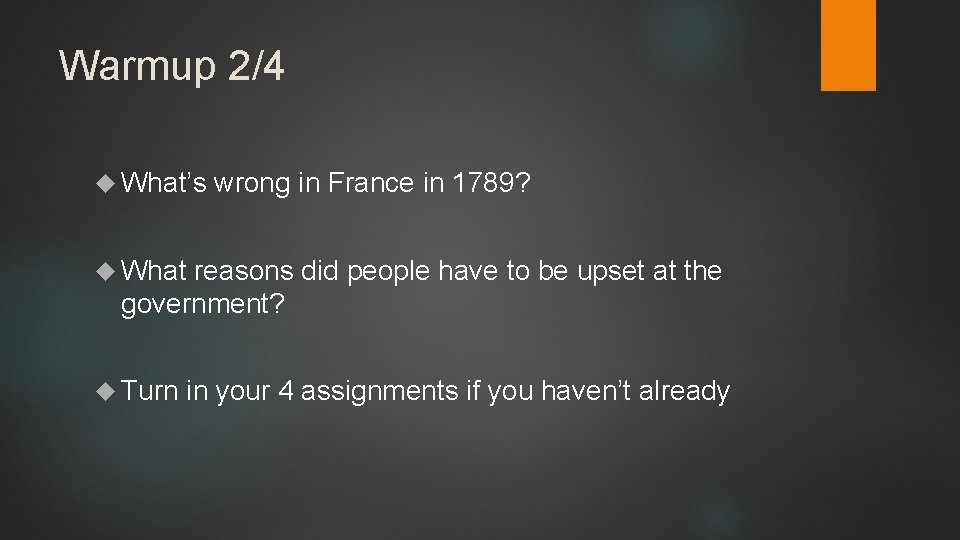 Warmup 2/4 What’s wrong in France in 1789? What reasons did people have to
