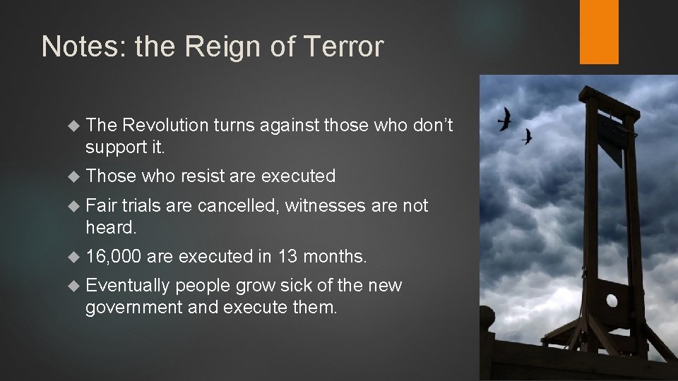 Notes: the Reign of Terror The Revolution turns against those who don’t support it.