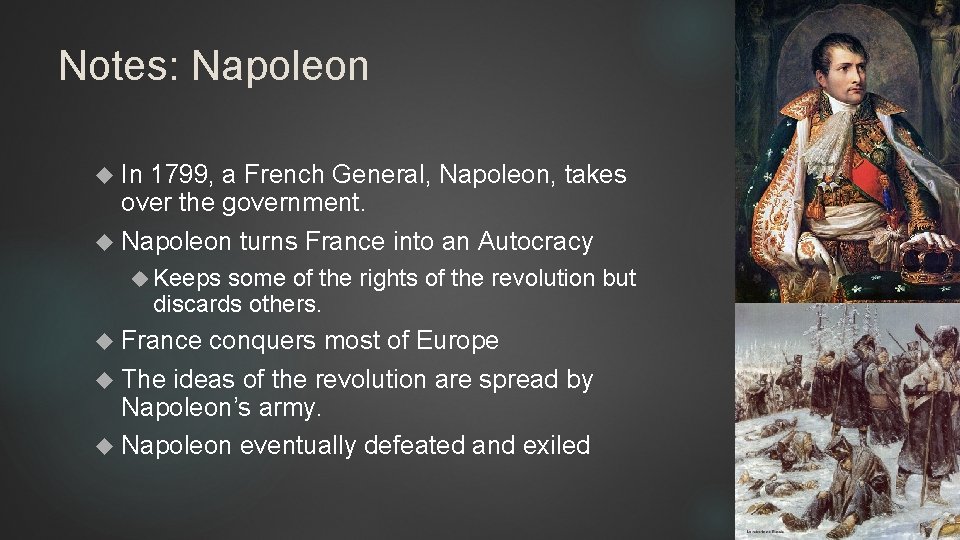Notes: Napoleon In 1799, a French General, Napoleon, takes over the government. Napoleon turns