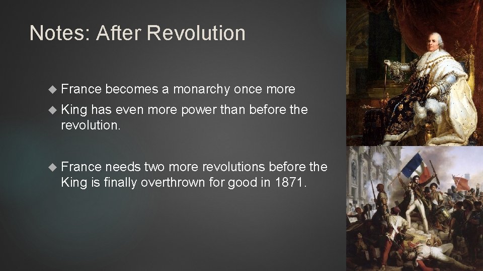 Notes: After Revolution France becomes a monarchy once more King has even more power