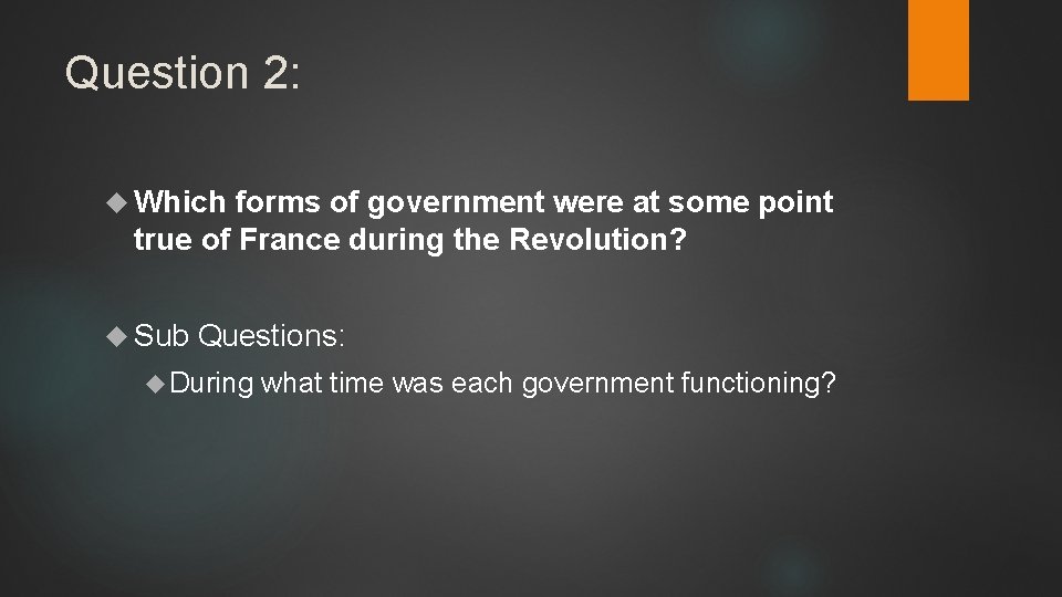 Question 2: Which forms of government were at some point true of France during