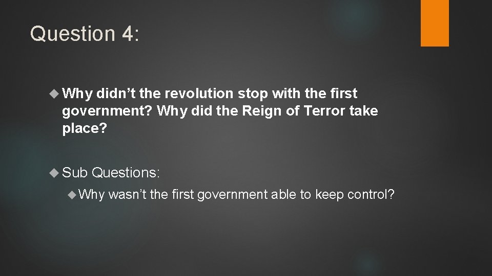Question 4: Why didn’t the revolution stop with the first government? Why did the