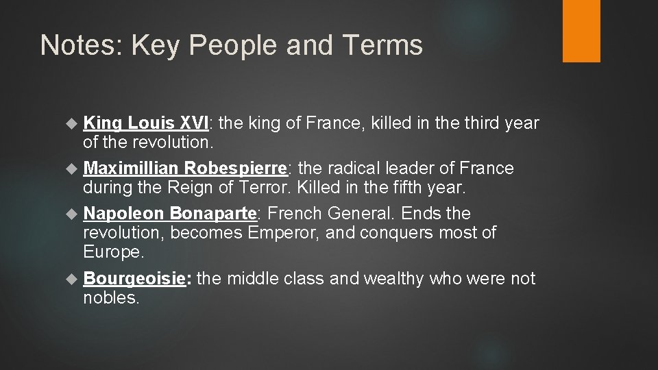 Notes: Key People and Terms King Louis XVI: the king of France, killed in