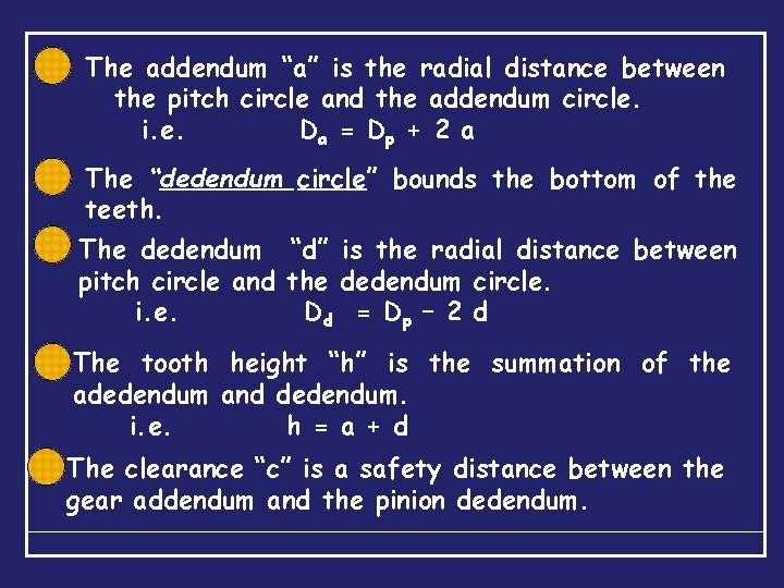 The addendum “a” is the radial distance between the pitch circle and the addendum