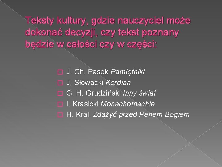 Teksty kultury, gdzie nauczyciel może dokonać decyzji, czy tekst poznany będzie w całości czy