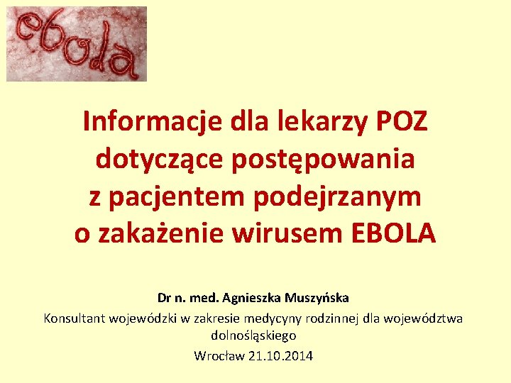 Informacje dla lekarzy POZ dotyczące postępowania z pacjentem podejrzanym o zakażenie wirusem EBOLA Dr