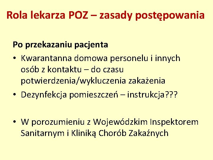 Rola lekarza POZ – zasady postępowania Po przekazaniu pacjenta • Kwarantanna domowa personelu i