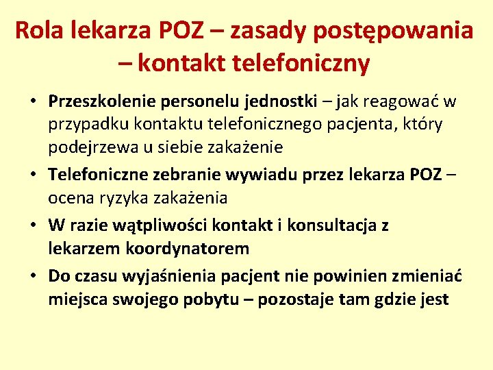 Rola lekarza POZ – zasady postępowania – kontakt telefoniczny • Przeszkolenie personelu jednostki –